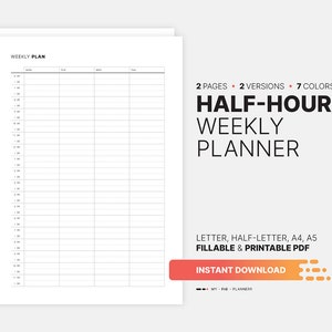 May include: A printable weekly planner with a half-hour time slot for each entry. The planner is available in 7 colors and includes 2 pages and 2 versions. The text on the image reads "2 pages 2 versions 7 colors Half-hour Weekly Planner Letter, Half-letter, A4, A5 Fillable & Printable PDF Instant Download MYFAEPLANNERS"