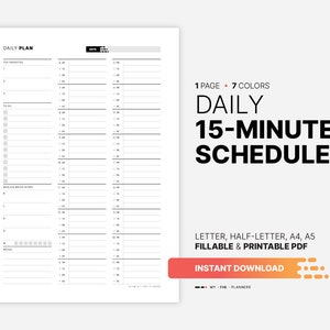 May include: A printable daily planner with a 15-minute schedule. The planner is divided into sections for top priorities, to do, meals and water intake, and notes. The planner is available in letter, half-letter, A4, and A5 sizes.