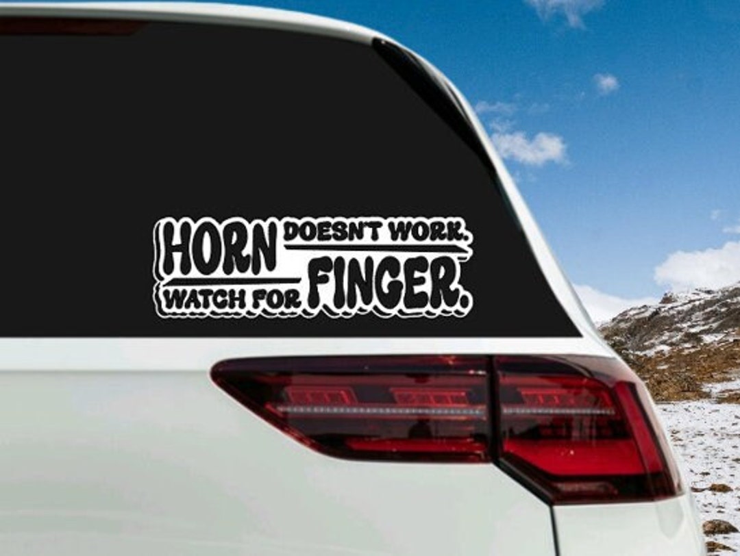 If Horn Doesn't Work Watch for Finger, Funny Sticker, Window Sticker