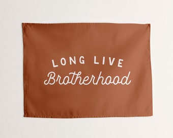 Long Live Brotherhood Tapestry, Custom Boys Room Wall Banner, For Boys Bedroom or Nursery Decor, New Baby Boy Gift