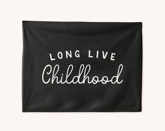 Long Live Childhood Tapestry, Custom Kids Room Wall Banner, For Bedroom or Nursery Decor, Gender Neutral New Baby Gift