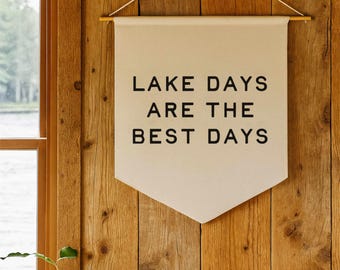 Lake Days Banner - Fabric Pennant for Lake House Decor - “Lake Days Are The Best Days” Wall Art