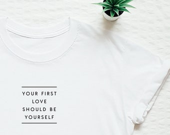 Love Quote Shirt, Love Yourself T-shirt, Be Kind, Be Nice