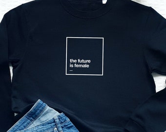 The future is female sweatshirt, feminist sweatshirt, feminism soft fleece sweater