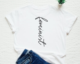 Feminist T-shirt, feminism shirt, feminist slogan shirt, ladies gift shirt