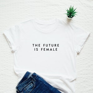 Die Zukunft ist weiblich-t-Shirt, feministische Hemd, Frauen oder unisex feministische Motto Shirt, Zukunft ist weibliche modisches t-Shirt