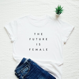 Die Zukunft ist weibliches T-Shirt, feministisches Shirt, Frauen oder Unisex feministisches Spruchshirt, Future is female stylish fashion tee