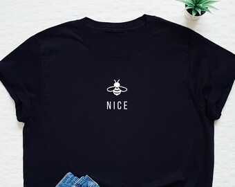 Be nice T-shirt, bee nice shirt, be kind, kindness, love, equality, polite quote, friendship, friendly, minimalist, minimalism, gift tee