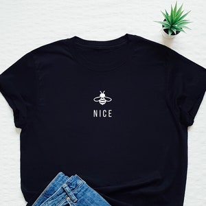 Be nice T-shirt, bee nice shirt, be kind, kindness, love, equality, polite quote, friendship, friendly, minimalist, minimalism, gift tee