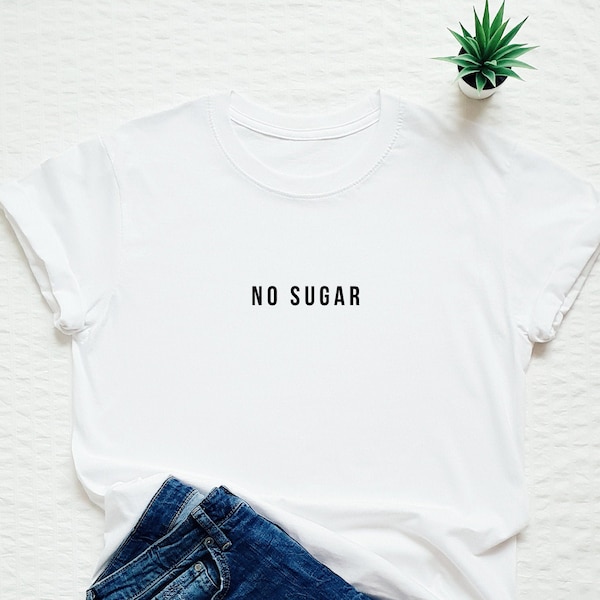 Funny t shirt, no sugar shirt, sugar free, healthy nutrition, vegan t shirt, workout shirt, diabetes t shirt, healthy living, funny gift tee