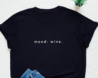Wein T-shirt, Wein minimalist Shirt, Wein Liebhaber Shirt, Frauen unisex Wein süße Shirt, Glas Wein, ich brauche Wein, Wein zuerst tee