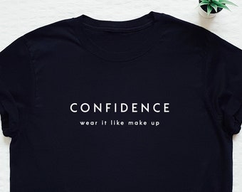 Confidence wear it like make up T-shirt, confident shirt, stay strong, kindness, mental health, self-esteem, love quote, minimalist, gift