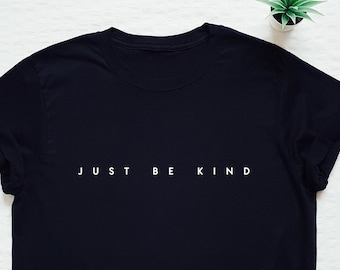 Just be kind T-shirt, kindness t shirt, love quote, be nice, loving, equality, equal, human, humanity, family