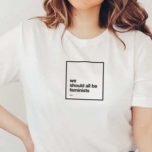 Feminist Shirt, We Should All Be Feminists, Feminism Shirt, Minimalist T-shirt, International Women&#39;s Day Tee, Trendy Women&#39;s Top