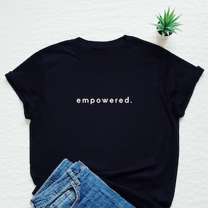 Camisa feminista, camiseta empoderada, empoderamiento de la mujer, camiseta de feminismo, regalo para ella