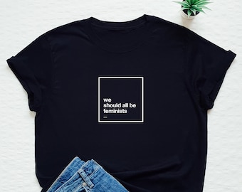 We should all be feminists shirt, feminist tshirt, feminism, International Women's Day, girl power tee