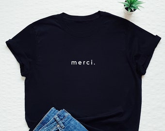 Merci shirt, French tshirt, thank you shirt, French saying, France, Paris tee, statement T-shirt