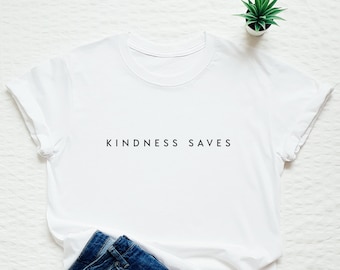 Kindness Saves T-Shirt: Inspiring Cotton Tee