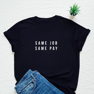 T-shirt féministe, même salaire de travail même, t-shirt d'égalité, pouvoir de fille, femmes vers le haut, chemise de féminisme, chemise de slogan féministe, chemise de cadeau de dames image 1