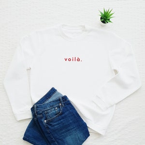 Voilà sweatshirt, French sweater, voila, France, Paris sweatshirt, gift for her