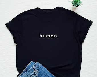 Equality t shirt, human shirt, feminist t shirt, LGBT quote, gender equality, be kind t shirt, minimalist shirt, inspirational quote t shirt