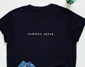 Common sense T-shirt, smart shirt, human tshirt, bright mind, knowledge, education, educational, inspiring, minimalist, minimalism, funny