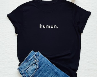 Human T-Shirt, Kindness Quote, Minimalist Tee