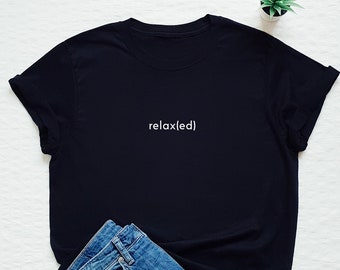 Relax relaxed T-shirt, minimalist shirt, statement tee, stylish fashion t shirt, funny gift tee