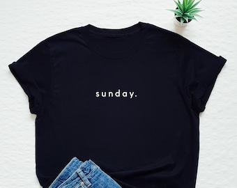 Funny shirt, Sunday T-shirt, weekdays tshirt, weekend, brunch, minimalist, new shirt a day, stay at home, staying home, cozy, gift