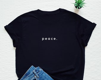 Peace shirt, peaceful T-shirt, human, humanity, safety, safe, calm, meditation, love, friends, happy, family, minimalist, minimalism tee