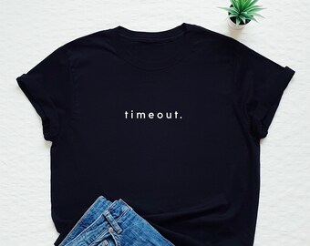 Timeout shirt, time out T-shirt, rest, safe, holidays, vacation, don't hurry, relaxed, peace, peaceful, minimalist, minimalism, happy tee