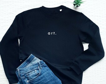 Art sweatshirt, artsy sweater, artist sweat, creative, creator, create, inspire, inspiring, motivating, painter, painting, art lover