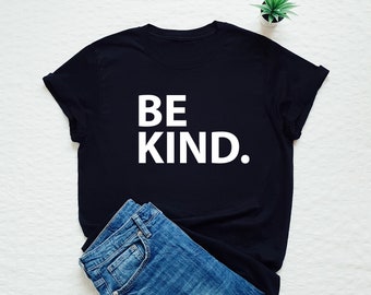 être gentil T-shirt, être gentil chemise, être gentil, unisexe pour femmes être gentil chemise mignonne, citation inspirante tee cadeau
