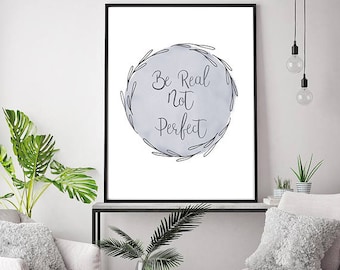 Be Real Not Perfect, Inspirational Printable, Gift For Her, Motivational Quote, Watercolor Printable Art,Botanical Printable Art, Gray Art