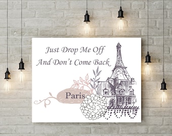 Just Drop Me Off And Don't Come Back,Instant download,Funny quote,Printable Funny Art,Humorous Wall Art,Funny Decor,Funny Wall Art