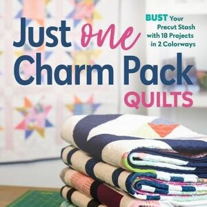 May include: A stack of colorful fabric squares, folded and arranged in a pile. The fabric is patterned with geometric shapes and designs. The title "Just one Charm Pack Quilts" is visible at the top of the image. The book cover features a quilting project with the text "Bust Your Precut Stash with 18 Projects in 2 Colorways".
