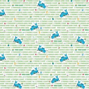 May include: A white background with a repeating pattern of a blue and green cartoon train with the text "You Can!" and the phrase "I think I can! I thought I could and I did." repeated throughout the pattern.