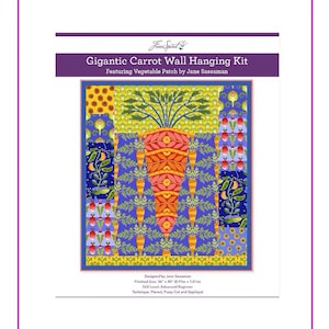 May include: A Gigantic Carrot Wall Hanging Kit featuring Vegetable Patch by Jane Sassaman. The quilt design displays a large central orange carrot with green leafy tops, surrounded by smaller carrots and floral patterns in blue, yellow, and red.