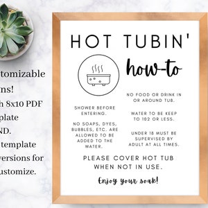 May include: A printable sign with the text "HOT TUBIN' how-to" in black text on a white background. The sign includes instructions for using a hot tub, such as showering before entering, no soaps or dyes, water temperature should be kept at 39 degrees Celsius or less, and those under 18 must be supervised by an adult at all times. The sign also includes the text "Please cover hot tub when not in use." and "Enjoy your soak!"