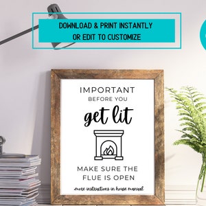May include: A printable sign with a fireplace illustration and the text "IMPORTANT BEFORE YOU get lit MAKE SURE THE FLUE IS OPEN more instructions in house manual".