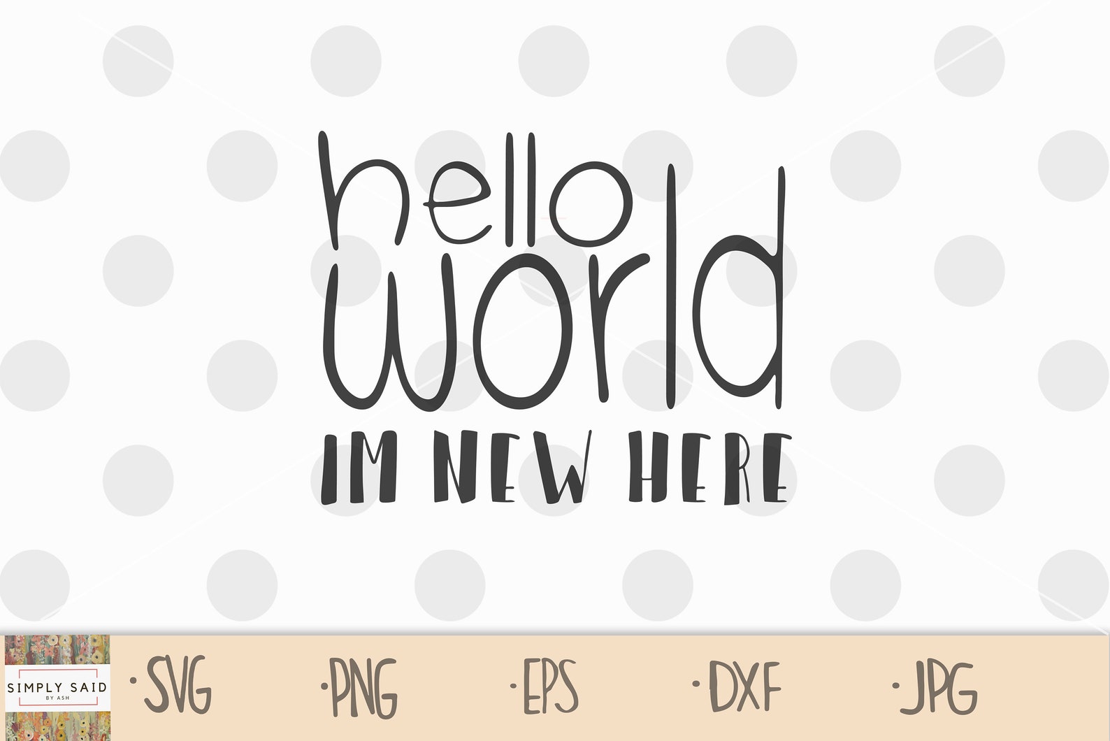Hello World Im New Here SVG Cut File | Zip File Containing Svg, Jpg ...