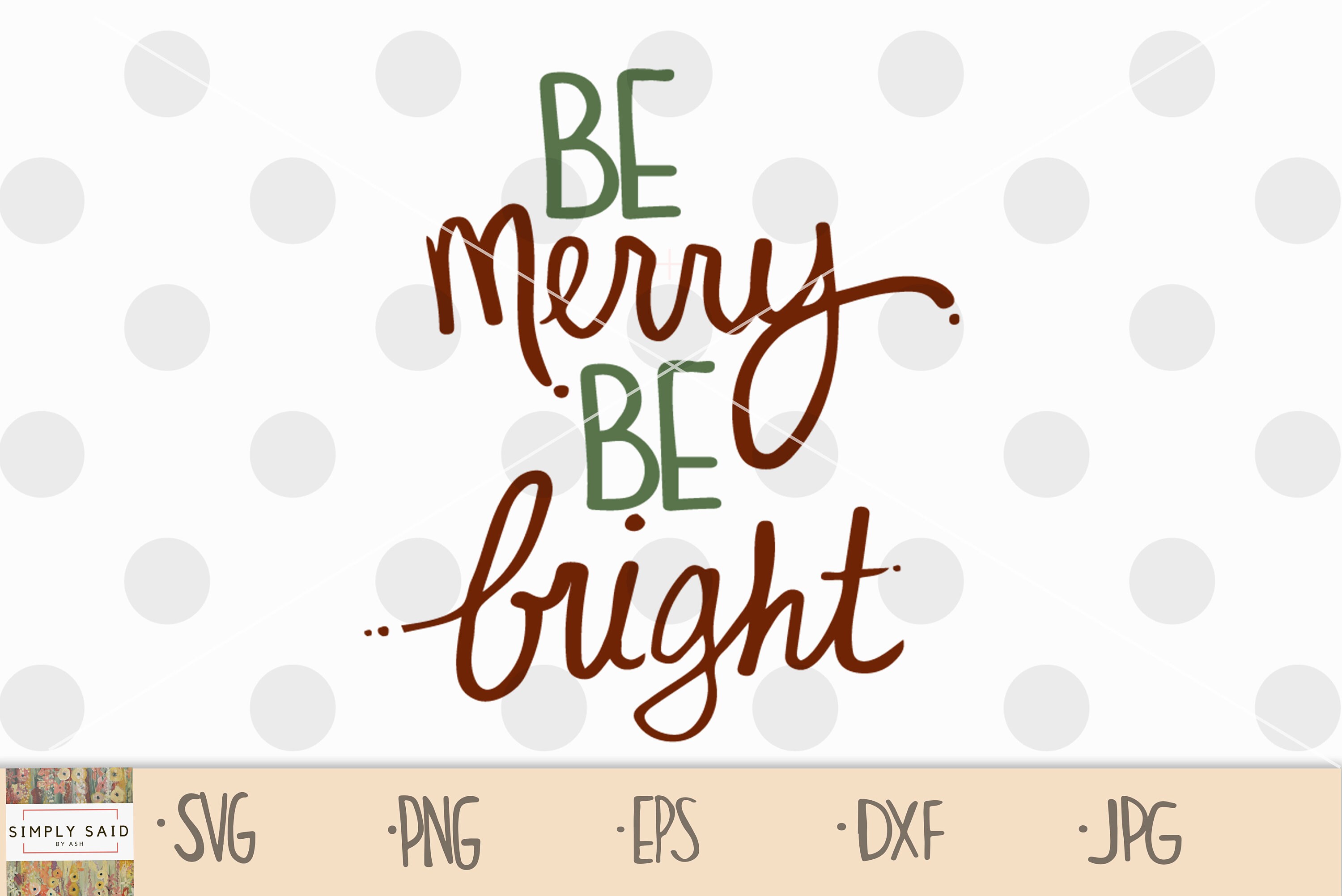 Be Merry Be Bright SVG | Zip File Containing Svg, Jpg, Png, Dxf, and ...