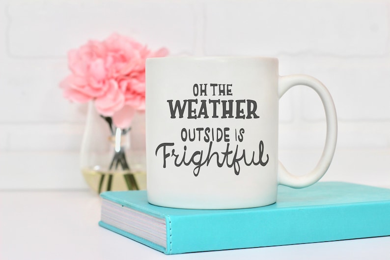 Oh the Weather Outside is Frightful SVG Zip File Containing Svg, Jpg