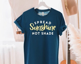 Spread Sunshine Not Shade T-shirt - Unisex Fit
