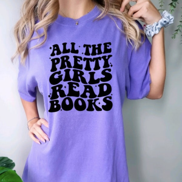 All the pretty girls read books tshirt- comfort colors tshirts- free shipping