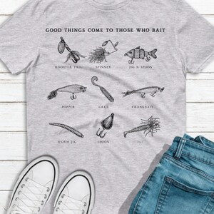 Good things come to those who bait- Fishing Tshirt- Free shipping
