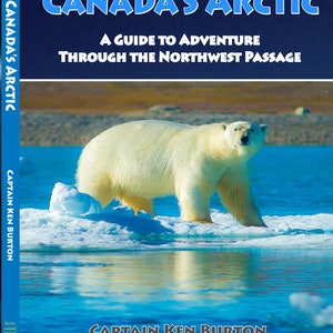 Canada&#39;s Arctic - A Guide To Adventure Through The Northwest Passage