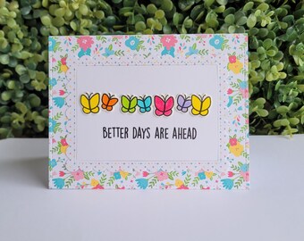 4.25 x 5.5 Card, Better Days are Ahead, Sympathy Card, Thinking of You Card, Get Well Card