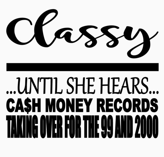 Free Free Classy Until Cash Money Records Svg 729 SVG PNG EPS DXF File
