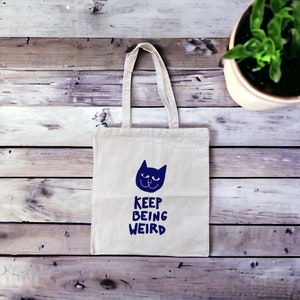 Keep being weird tote bag, ethically made tote bag, sturdy tote bag
